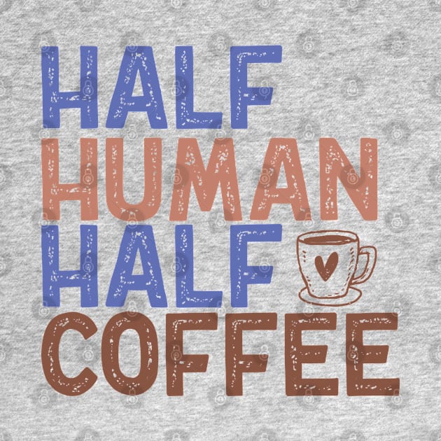 "Half Human Half Coffee" Vintage Aesthetic by FlawlessSeams